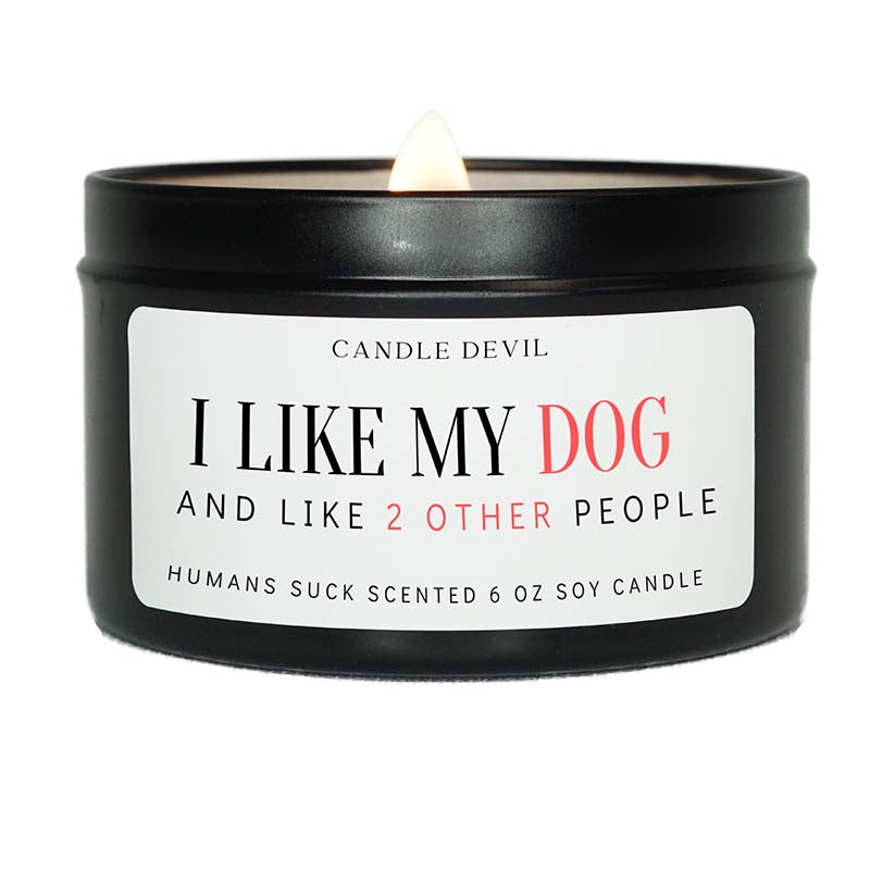 I like My Dog and like two other people 6oz Candle Tin